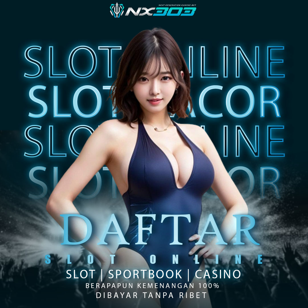 NX303 » Game Slot Online Tingkat Kemenangan Tinggi Dijamin Cuan